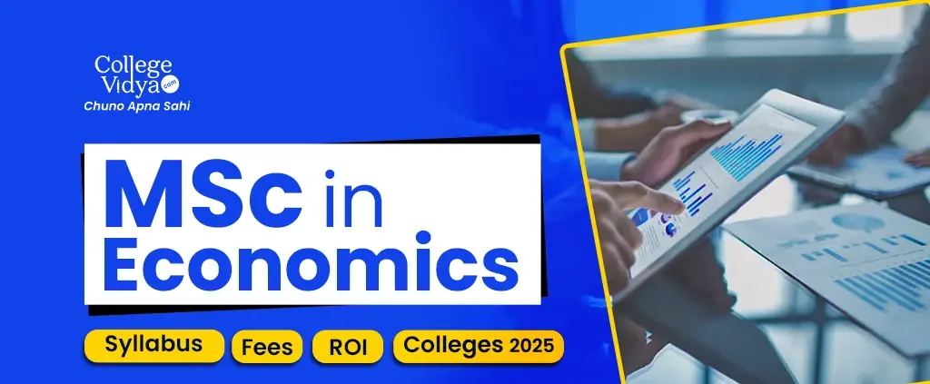 M.Sc In Economics - Syllabus, Fees, ROI, Colleges 2026
