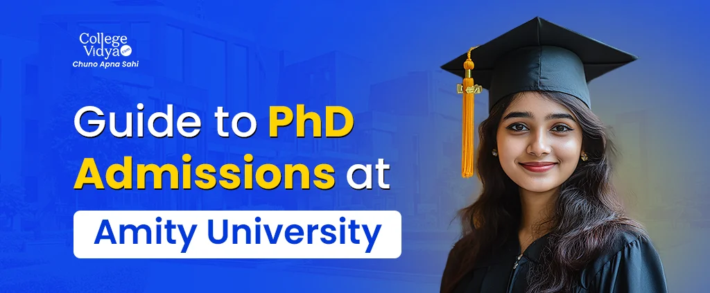 Amity University PhD Admission: Requirements & Deadlines for 2025