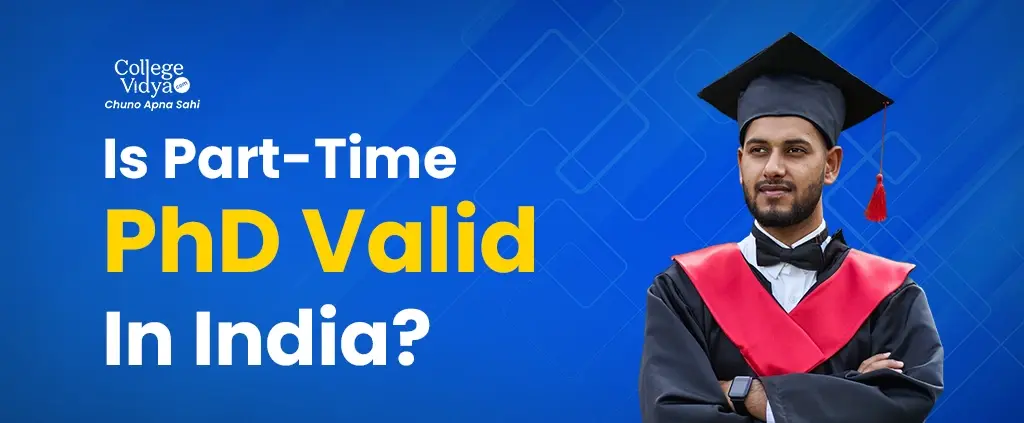 Is a Part-Time PhD Valid In India? - Everything Explained