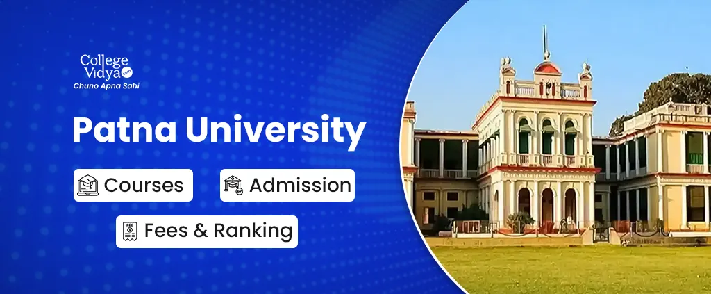 Patna University: Courses, Fees, Admission 2026, Key Facts