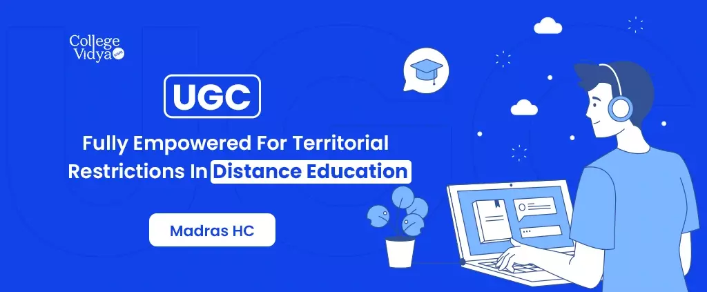 UGC Fully Empowered For Territorial Restrictions In Distance Education: Madras HC