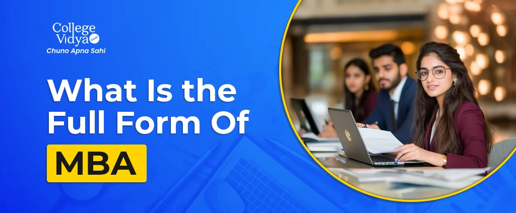 MBA Full Form: Eligibility, Admission, Courses, Subjects, Colleges [2026]