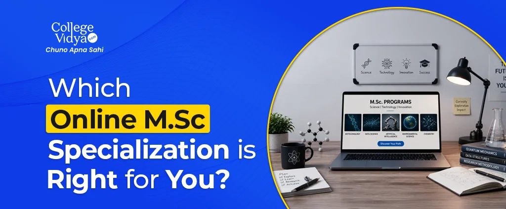 Online M.Sc Specialisations In Demand – Updated List 2026